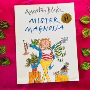 Mister Magnolia By Quentin Blake
