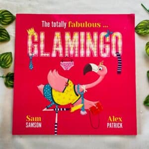 The Totally Fabulous Glamingo: Picture Story Book