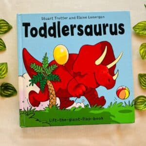 Toddlersaurus: Lift the Giant Flap Book