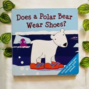 Does a Polar Bear Wear Shoes? Board Book