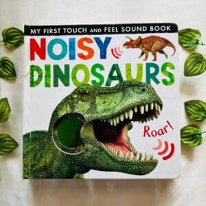 Noisy Dinosaurs: Touch and Feel Sound Book