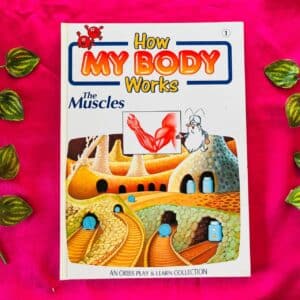 How My Body Works: The Muscles