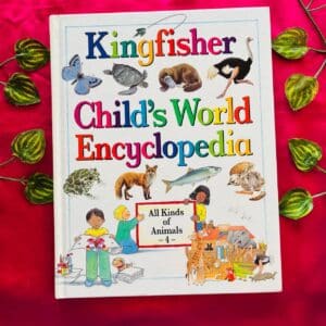 Kingfisher Child's World Encyclopedia: All Kinds of Animals