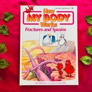 How My Body Works: Fractures and Sprains