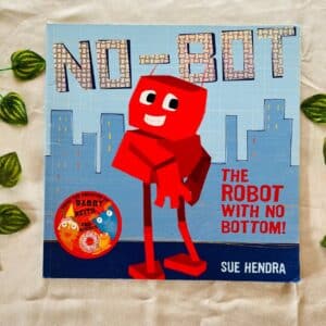 No-Bot The Robot With No Bottom! Picture Story Book