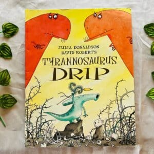 Tyrannosaurus Drip By Julia Donaldson: Picture Story Book